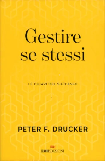 Gestire se stessi. Le chiavi del successo - Peter F. Drucker | Copertina Libro