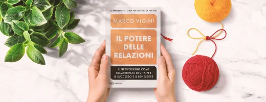 Il potere delle relazioni. Il networking come competenza di vita per il successo e il benessere