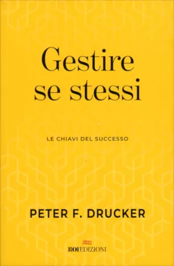 Gestire se stessi. Le chiavi del successo - Peter F. Drucker | Copertina Libro